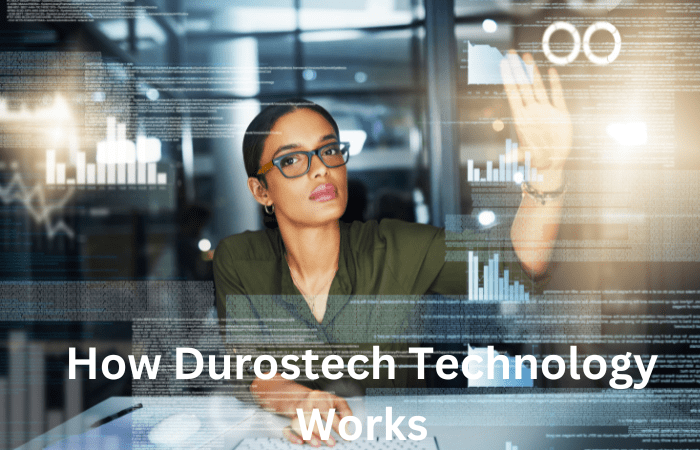 How Durostech Technology Works